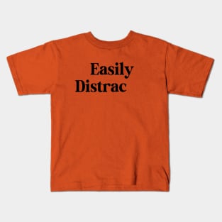 Easily Distracted Kids T-Shirt